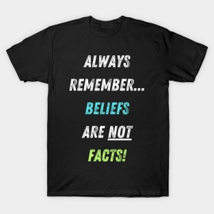 Beliefs vs Facts! T-Shirt